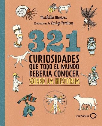 321 CURIOSIDADES QUE TODO EL MUNDO DEBERÍA CONOCER SOBRE LA HISTORIA | 9788408324775 | MASTERS, MATHILDA | Llibres Parcir | Librería Parcir | Librería online de Manresa | Comprar libros en catalán y castellano online