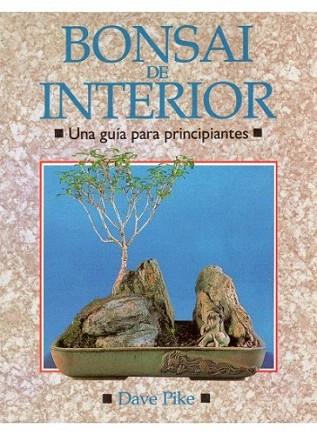 BONSAI DE INTERIOR | 9788428208970 | DAVE PIKE | Llibres Parcir | Llibreria Parcir | Llibreria online de Manresa | Comprar llibres en català i castellà online