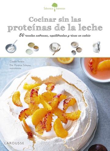 SABORES & BIENESTAR: COCINAR SIN LAS PROTEíNAS DE LECHE | 9788416641208 | LAROUSSE EDITORIAL | Llibres Parcir | Librería Parcir | Librería online de Manresa | Comprar libros en catalán y castellano online