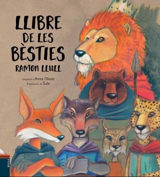 LLIBRE DE LES BESTIES (RAMON LLULL-IL.LUSTRAT) | 9788447932481 | RAMON LLULL ADAPTT PER ANNA OBIOLS - SUBI | Llibres Parcir | Llibreria Parcir | Llibreria online de Manresa | Comprar llibres en català i castellà online