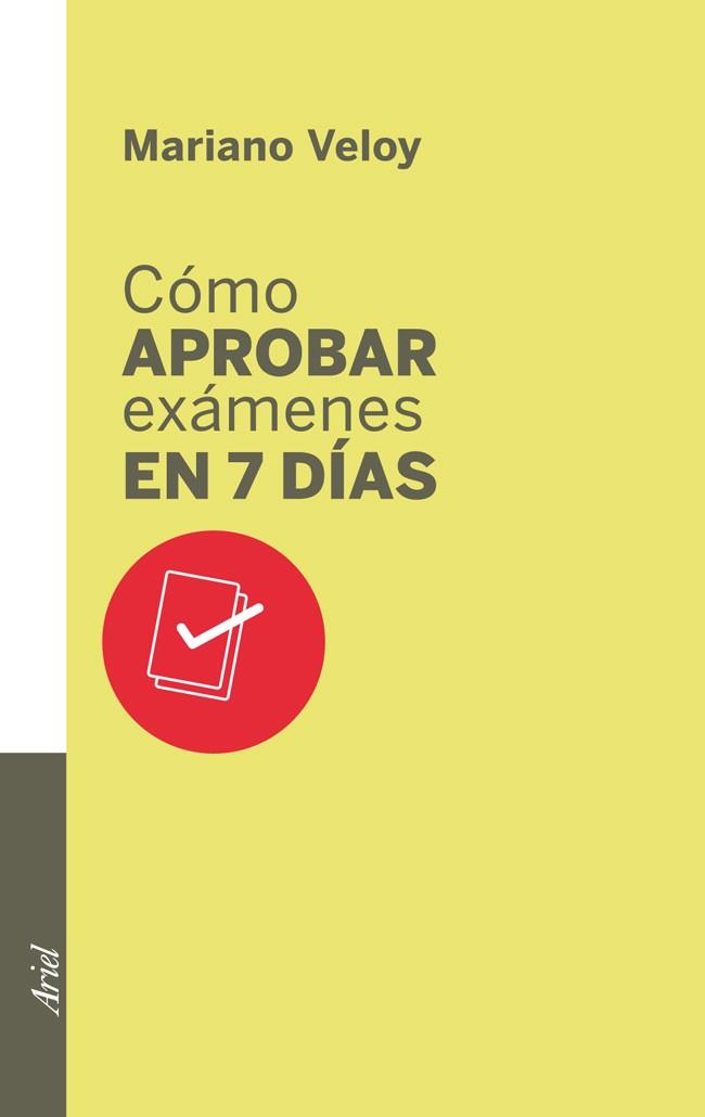 CÓMO APROBAR EXÁMENES EN 7 DÍAS | 9788434400702 | MARIANO VELOY | Llibres Parcir | Librería Parcir | Librería online de Manresa | Comprar libros en catalán y castellano online