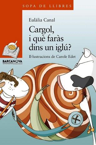 CARGOL, I QUE FARÀS DINS UN IGLÚ? | 9788448929091 | CANAL, EULÀLIA | Llibres Parcir | Librería Parcir | Librería online de Manresa | Comprar libros en catalán y castellano online