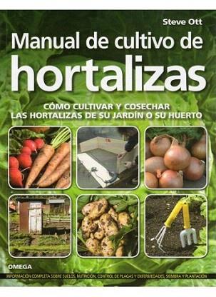 MANUAL DE CULTIVO DE HORTALIZAS | 9788428215329 | OTT STEVE | Llibres Parcir | Librería Parcir | Librería online de Manresa | Comprar libros en catalán y castellano online