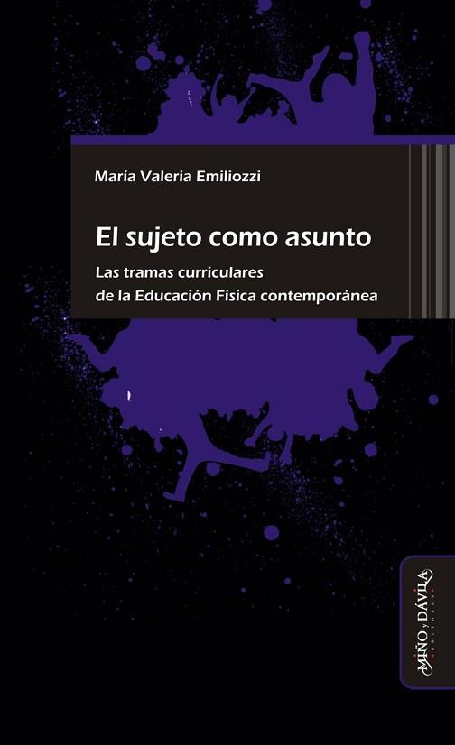 SUJETO COMO ASUNTO. . LAS TRAMAS CURRICULARES DE LA EDUCACIÓN FÍSICA CONTEMPORÁNEA | PODI124732 | EMILIOZZI  MARÍA VALERIA | Llibres Parcir | Librería Parcir | Librería online de Manresa | Comprar libros en catalán y castellano online