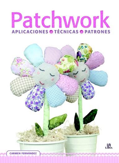 PATCHWORK (APLICACIONES.TECNICAS.PATRONES) | 9788466231473 | FERNÁNDEZ, CARMEN/EQUIPO EDITORIAL | Llibres Parcir | Librería Parcir | Librería online de Manresa | Comprar libros en catalán y castellano online