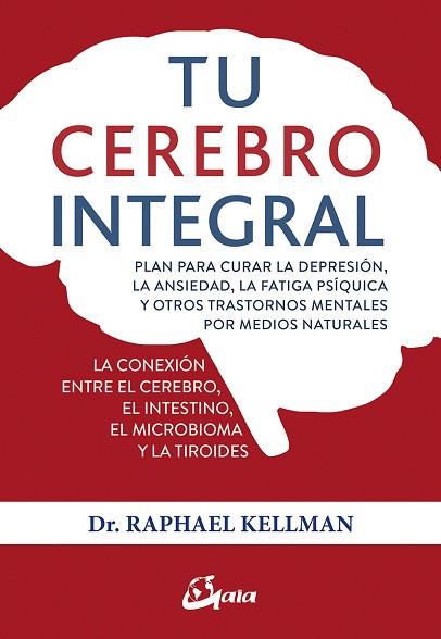 TU CEREBRO INTEGRAL | 9788484457534 | KELLMAN, RAPHAEL | Llibres Parcir | Librería Parcir | Librería online de Manresa | Comprar libros en catalán y castellano online
