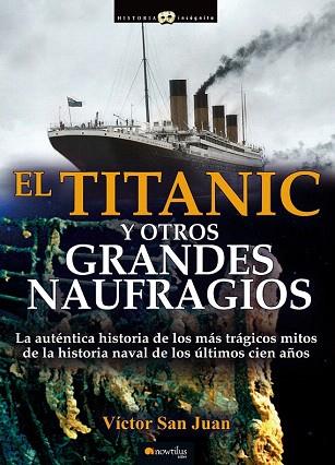 TITANIC Y OTROS GRANDES NAUFRAGIOS | 9788499676357 | SAN JUAN, VICTOR | Llibres Parcir | Librería Parcir | Librería online de Manresa | Comprar libros en catalán y castellano online
