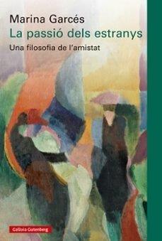 LA PASSIÓ DELS ESTRANYS | 9788410317192 | GARCÉS, MARINA | Llibres Parcir | Librería Parcir | Librería online de Manresa | Comprar libros en catalán y castellano online