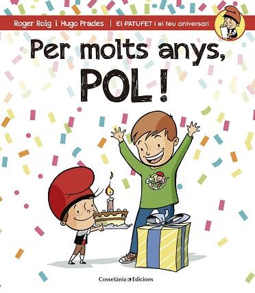 PER MOLTS ANYS, POL (PATUFET I EL TEU ANIVERSARI) | 9788490344224 | ROIG CÉSAR, ROGER | Llibres Parcir | Librería Parcir | Librería online de Manresa | Comprar libros en catalán y castellano online