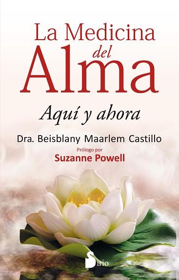 LA MEDICINA DEL ALMA: QUI Y AHORA | 9788416579570 | MAARLEM CASTILLO, BEISBLANY | Llibres Parcir | Llibreria Parcir | Llibreria online de Manresa | Comprar llibres en català i castellà online