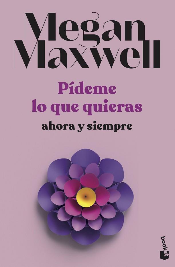 PÍDEME LO QUE QUIERAS, AHORA Y SIEMPRE | 9788408239239 | MAXWELL, MEGAN | Llibres Parcir | Librería Parcir | Librería online de Manresa | Comprar libros en catalán y castellano online