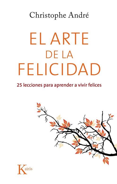 EL ARTE DE LA FELICIDAD | 9788499884615 | ANDRÉ, CHRISTOPHE | Llibres Parcir | Librería Parcir | Librería online de Manresa | Comprar libros en catalán y castellano online