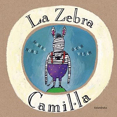 LA ZEBRA CAMIL.LA | 9788416804085 | NúñEZ, MARISA | Llibres Parcir | Librería Parcir | Librería online de Manresa | Comprar libros en catalán y castellano online