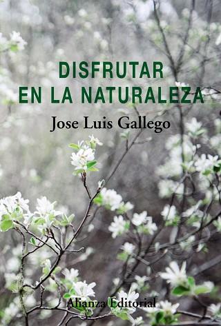 DISFRUTAR EN LA NATURALEZA | 9788491811701 | GALLEGO, JOSE LUIS | Llibres Parcir | Librería Parcir | Librería online de Manresa | Comprar libros en catalán y castellano online