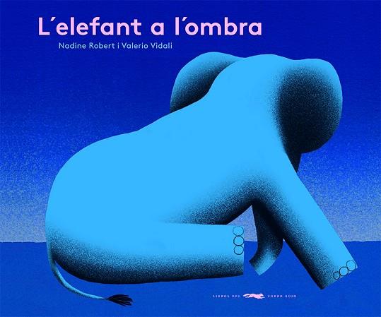 L'ELEFANT A L'OMBRA | 9788412504842 | ROBERT, NADINE | Llibres Parcir | Llibreria Parcir | Llibreria online de Manresa | Comprar llibres en català i castellà online