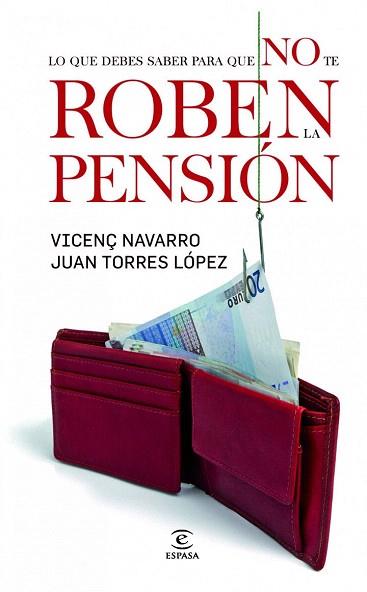 LO QUE DEBES SABER PARA QUE NO TE ROBEN LA PENSIÓN | 9788467031928 | VICENÇ NAVARRO/JUAN TORRES LÓPEZ | Llibres Parcir | Librería Parcir | Librería online de Manresa | Comprar libros en catalán y castellano online