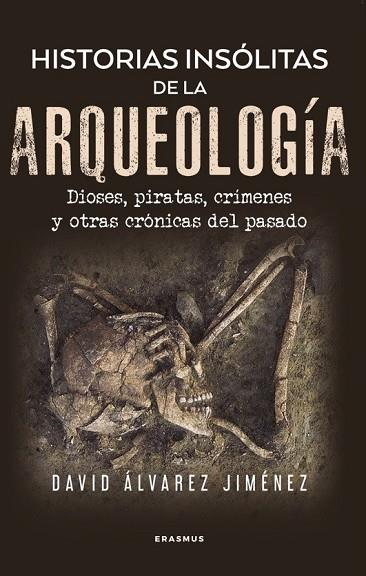 HISTORIAS INSÓLITAS DE LA ARQUEOLOGÍA | 9788410199002 | ÁLVAREZ JIMÉNEZ, DAVID | Llibres Parcir | Llibreria Parcir | Llibreria online de Manresa | Comprar llibres en català i castellà online