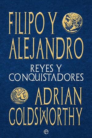 FILIPO Y ALEJANDRO | 9788413842059 | GOLDSWORTHY, ADRIAN | Llibres Parcir | Llibreria Parcir | Llibreria online de Manresa | Comprar llibres en català i castellà online