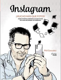 INSTAGRAM, ¡MUCHO MÁS QUE FOTOS! | 9788441538900 | GONZÁLEZ, PHILIPPE | Llibres Parcir | Llibreria Parcir | Llibreria online de Manresa | Comprar llibres en català i castellà online