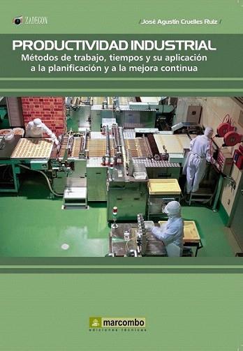 Productividad Industrial: Metodos de trabajo, tiempos y su aplicación a la plani | 9788426718785 | Cruelles, Jose Agustin | Llibres Parcir | Llibreria Parcir | Llibreria online de Manresa | Comprar llibres en català i castellà online