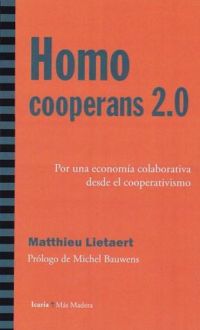 HOMO COOPERANS 2,0. POR UNA ECONOMíA COOPERATIVA DESDE EL COOPERATIVISMO | 9788498887730 | LIETAERT, MATTHIEU | Llibres Parcir | Librería Parcir | Librería online de Manresa | Comprar libros en catalán y castellano online