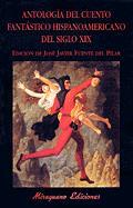 ANTOLOGIA DEL CUENTO FANTASTICO HISPANOAMERICANO DEL S XIX | 9788478132652 | FUENTE JOSE JAVIER | Llibres Parcir | Librería Parcir | Librería online de Manresa | Comprar libros en catalán y castellano online