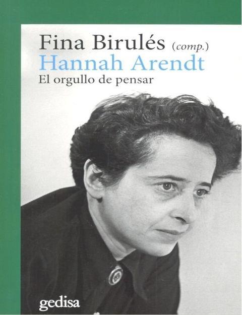 HANNAH ARENDT. EL ORGULLO DE PENSAR (NE) | 9788417341367 | BIRULES, FINA | Llibres Parcir | Librería Parcir | Librería online de Manresa | Comprar libros en catalán y castellano online