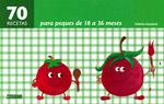 70 RECETAS PARA PEQUES DE 18 A 36 MESES | 9788475567150 | GAUDANT VALERIE | Llibres Parcir | Librería Parcir | Librería online de Manresa | Comprar libros en catalán y castellano online