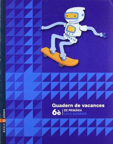 QUADERN DE VACANCES 6E PRIMARIA BAULA | 9788447910489 | VIDAL COSIALLS, JOSEP RAMON | Llibres Parcir | Librería Parcir | Librería online de Manresa | Comprar libros en catalán y castellano online