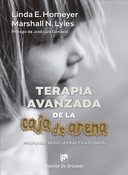 TERAPIA AVANZADA DE LA CAJA DE ARENA. PROFUNDIZAR EN LA PRÁCTICA CLÍNICA | 9788433031976 | HOMEYER, LINDA E./LYLES, MARSHALL N. | Llibres Parcir | Librería Parcir | Librería online de Manresa | Comprar libros en catalán y castellano online
