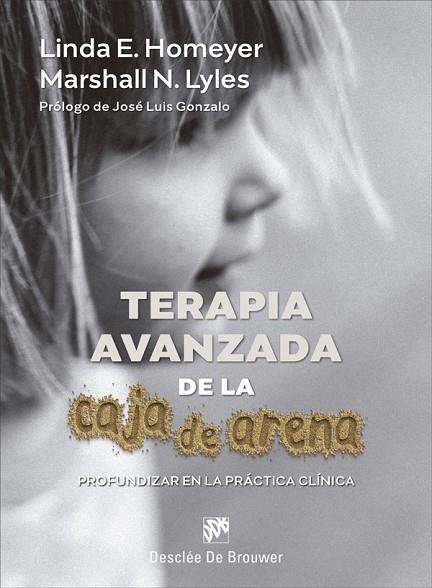 TERAPIA AVANZADA DE LA CAJA DE ARENA. PROFUNDIZAR EN LA PRÁCTICA CLÍNICA | 9788433031976 | HOMEYER, LINDA E./LYLES, MARSHALL N. | Llibres Parcir | Llibreria Parcir | Llibreria online de Manresa | Comprar llibres en català i castellà online