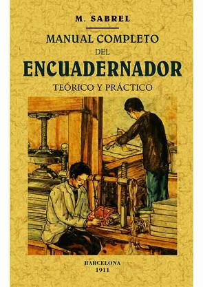 MANUAL COMPLETO DEL ENCUADERNADOR | 9788490014868 | SABREL, M. | Llibres Parcir | Librería Parcir | Librería online de Manresa | Comprar libros en catalán y castellano online
