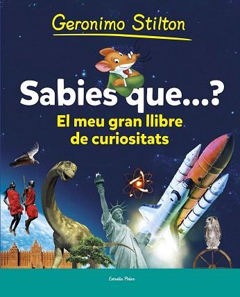 GERONIMO STILTON : SABIES QUE...? EL MEU GRAN LLIBRE DE CURIOSITATS | 9788490573853 | GERONIMO STILTON | Llibres Parcir | Llibreria Parcir | Llibreria online de Manresa | Comprar llibres en català i castellà online