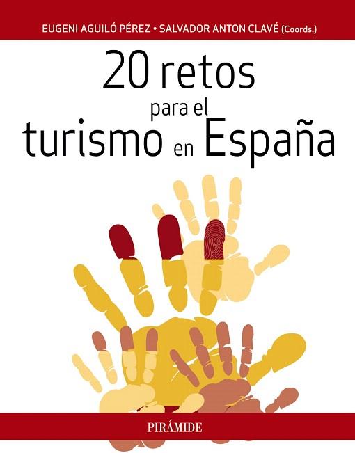 20 RETOS PARA EL TURISMO EN ESPAÑA | 9788436833133 | AGUILÓ PÉREZ, EUGENI/ANTON CLAVÉ, SALVADOR | Llibres Parcir | Librería Parcir | Librería online de Manresa | Comprar libros en catalán y castellano online
