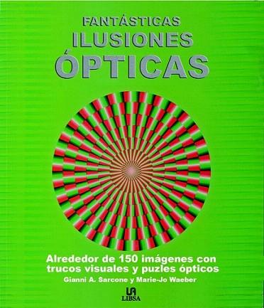 FANTASTICAS ILUSIONES OPTICAS | 9788466221252 | SARCONE G A WAEBER M J | Llibres Parcir | Librería Parcir | Librería online de Manresa | Comprar libros en catalán y castellano online