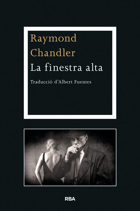 LA FINESTRA ALTA | 9788482646947 | CHANDLER , RAYMOND | Llibres Parcir | Llibreria Parcir | Llibreria online de Manresa | Comprar llibres en català i castellà online