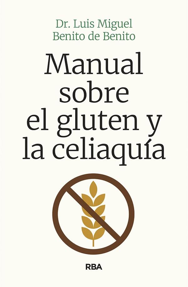 MANUAL SOBRE EL GLUTEN Y LA CELIAQUÍA | 9788491874454 | BENITO DE BENITO, LUIS MIGUEL | Llibres Parcir | Librería Parcir | Librería online de Manresa | Comprar libros en catalán y castellano online