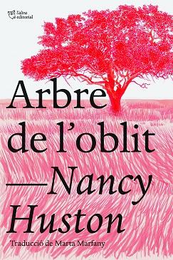 ARBRE DE L'OBLIT | 9788412438239 | HUSTON, NANCY | Llibres Parcir | Librería Parcir | Librería online de Manresa | Comprar libros en catalán y castellano online