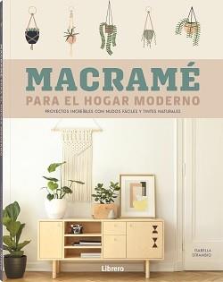 MACRAME PARA EL HOGAR MODERNO | 9788411540001 | STRAMBIO, ISABELLA | Llibres Parcir | Librería Parcir | Librería online de Manresa | Comprar libros en catalán y castellano online