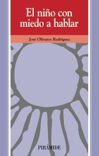 EL NI%O CON MIEDO A HABLAR | 9788436808377 | JOSE OLIVARES RODRIGUEZ | Llibres Parcir | Llibreria Parcir | Llibreria online de Manresa | Comprar llibres en català i castellà online