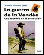 LA GUERRA DE LA VENDÉE | 9788494210778 | BÁRCENA PÉREZ, ALBERTO | Llibres Parcir | Librería Parcir | Librería online de Manresa | Comprar libros en catalán y castellano online