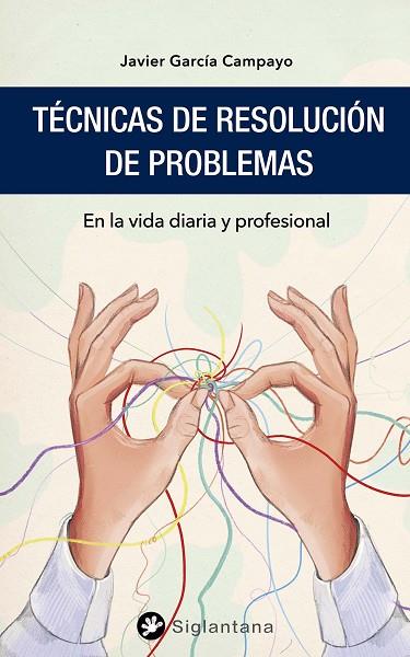 TÉCNICAS DE RESOLUCIÓN DE PROBLEMAS | 9788418556128 | GARCÍA CAMPAYO, JAVIER | Llibres Parcir | Llibreria Parcir | Llibreria online de Manresa | Comprar llibres en català i castellà online