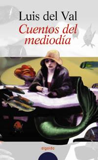 CUENTOS DEL MEDIODIA | 9788476479216 | DEL VAL | Llibres Parcir | Librería Parcir | Librería online de Manresa | Comprar libros en catalán y castellano online