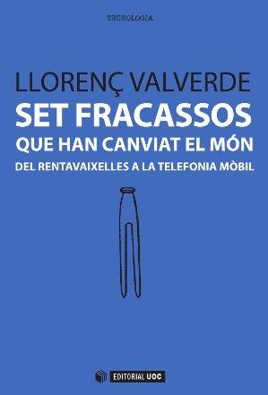 SET FRACASSOS QUE HAN CANVIAT EL MÓN | 9788490641033 | VALVERDE GARCIA, LLORENÇ | Llibres Parcir | Librería Parcir | Librería online de Manresa | Comprar libros en catalán y castellano online