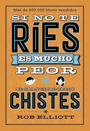 SI NO TE RÍES, ES MUCHO PEOR. EL GRAN LIBRO DE LOS CHISTES | 9788420486307 | ROB ELLIOT | Llibres Parcir | Librería Parcir | Librería online de Manresa | Comprar libros en catalán y castellano online