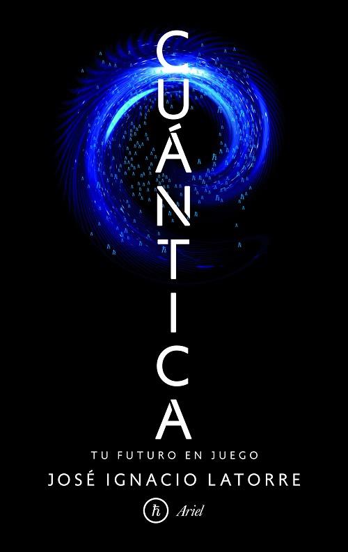 CUÁNTICA | 9788434425392 | LATORRE SENTÍS, JOSÉ IGNACIO | Llibres Parcir | Librería Parcir | Librería online de Manresa | Comprar libros en catalán y castellano online