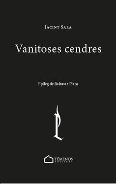 VANITOSES CENDRES | 9788494610776 | SALA CODONY, JACINT | Llibres Parcir | Librería Parcir | Librería online de Manresa | Comprar libros en catalán y castellano online
