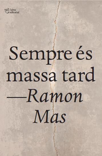 SEMPRE ÉS MASSA TARD | 9791387672669 | MAS BAUCELLS, RAMON | Llibres Parcir | Llibreria Parcir | Llibreria online de Manresa | Comprar llibres en català i castellà online