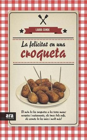 LA FELICITAT EN UNA CROQUETA | 9788415642817 | CONDE SEIJAS, LAURA | Llibres Parcir | Librería Parcir | Librería online de Manresa | Comprar libros en catalán y castellano online