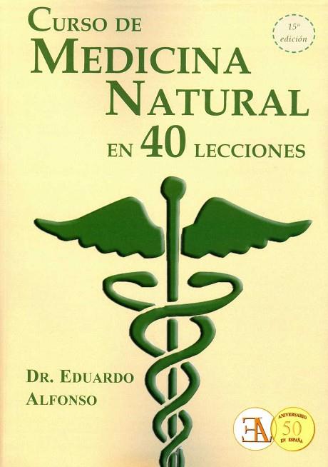 CURSO DE MEDICINA NATURAL EN 40 LECCIONES | 9788499501505 | ALFONSO HERNÁN, DR. EDUARDO | Llibres Parcir | Librería Parcir | Librería online de Manresa | Comprar libros en catalán y castellano online